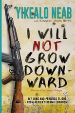 I Will Not Grow Downward - Memoir Of An Eritrean Refugee