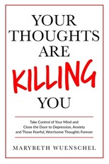 Your Thoughts are Killing You
