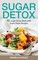 Sugar Detox: The Sugar Detox Book with Sugar Detox Recipes