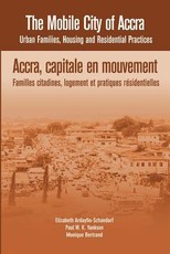 The Mobile City of Accra. Urban Families, Housing and Residential Practices