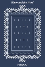 Water and the Word, Volume I
