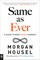 Housel, M: Same as Ever