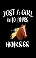 Just A Girl Who Loves Horses