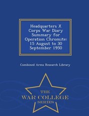 Headquarters X Corps War Diary Summary for Operation Chromite