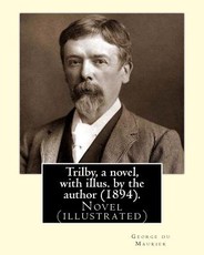 Trilby, a novel, with illus. by the author (1894). By
