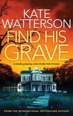 FIND HIS GRAVE a totally gripping crime thriller full of twists