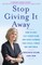 Stop Giving It Away