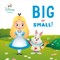 Big or Small! (Disney Baby: Alice in Wonderland)