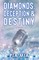 Diamonds, Deception & Destiny