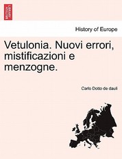 Vetulonia. Nuovi Errori, Mistificazioni E Menzogne.