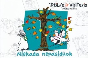 Džibis ir Valteris: niekada nepasiduok