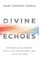 Divine Echoes