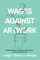 Wages Against Artwork
