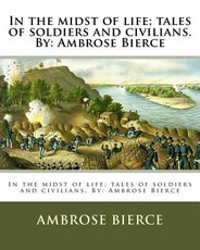 In the midst of life; tales of soldiers and civilians. By