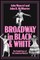 Broadway in Black and White