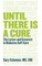 Until There Is a Cure
