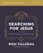 Searching for Jesus Bible Study Guide Plus Streaming Video