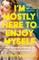 I'm Mostly Here to Enjoy Myself