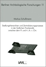Siedlungshierarchien und Zentralisierungsprozesse in der Südlichen Frankenalb zwischen dem 9. und 4. Jh. v.Chr.