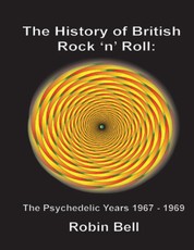 The History of British Rock and Roll: The Psychedelic Years 1967 - 1969