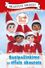The Elf on the Shelf. Susipažinkime su elfais skautais. Skaityti smagu! The Elf on the Shelf. Susipažinkime su elfais skautais. Skaityti smagu!