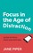Focus in the Age of Distraction