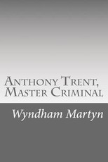 Anthony Trent, Master Criminal