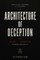 Architecture of Deception
