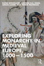Exploring Monarchy in Medieval Europe, 1000-1500