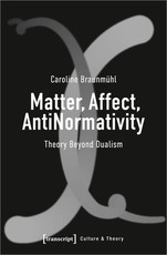 Matter, Affect, Antinormativity