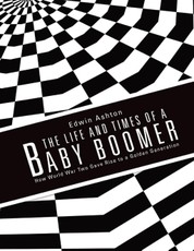 The Life and Times of a Baby Boomer: How World War Two Gave Rise to a Golden Generation