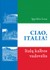 Ciao, Italia! Italų kalbos vadovėlis