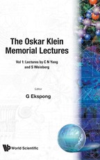 Oskar Klein Memorial Lectures, the - Vol 1: Lectures by C N Yang and S Weinberg
