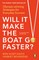 Will It Make the Boat Go Faster