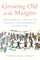 Growing Old in the Margins
