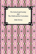 The School and Society and the Child and the Curriculum