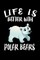 Life Is Better With Polar Bears