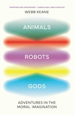 Animals, Robots, Gods