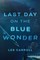 Last Day on the Blue Wonder