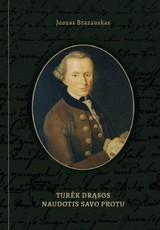 Turėk drąsos naudotis savo protu. Biografinė apybraiža apie Imanuelį Kantą 300-osioms gimimo metinėms