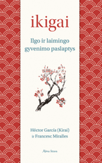 Ikigai: japonų ilgo ir laimingo gyvenimo paslaptis
