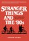 Stranger Things and the '80s