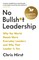 No Bullsh*t Leadership