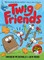 Twig Friends