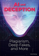 AI and Deception: Plagiarism, Deep Fakes, and More