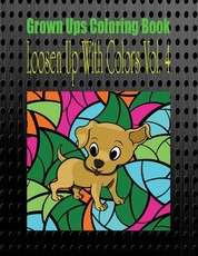 Grown Ups Coloring Book Loosen Up With Colors Vol. 4 Mandalas