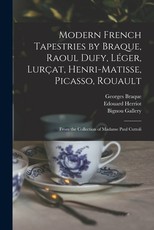 Modern French Tapestries by Braque, Raoul Dufy, LÃ©ger, LurÃ§at, Henri-Matisse, Picasso, Rouault
