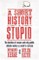 Short History of Stupid