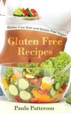 Gluten Free Recipes: Gluten Free Diet and Gluten Free Vegan