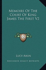 Memoirs of the Court of King James the First V2